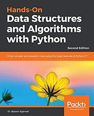 Hands-On Data Structures and Algorithms with Python : Write Compl