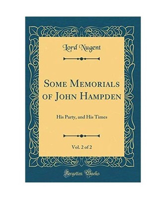 Some Memorials of John Hampden, Vol. 2 of 2: His Party, and His Times 