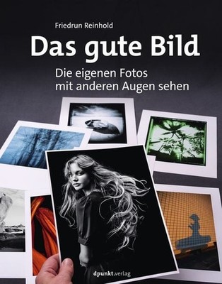 Das gute Bild Die eigenen Fotos mit anderen Augen sehen
