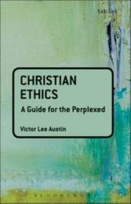 Christian Ethics: a guide for the perplexed - paperback, 0567032205, Austin