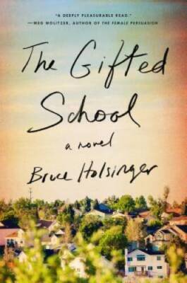 The Gifted School: A Novel - Hardcover By Holsinger, Bruce - VERY GOOD