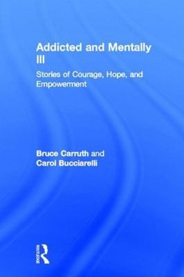 Addicted and Mentally Ill: Stories of Courage, Hope, and Empowerment (Haworth S
