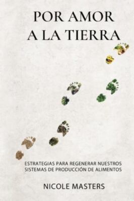 Por Amor a la Tierra: Estrategias para Regenerar Nuestros Sistemas de Producc...