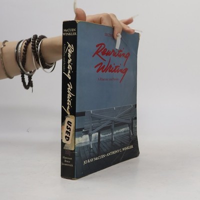 Rewriting Writing: A Rhetoric and Reader  |  Anthony C. Winkler