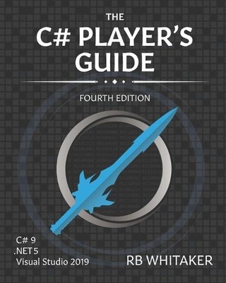 R B Whitaker The C# Player's Guide (4th Edition) (Taschenbuch)