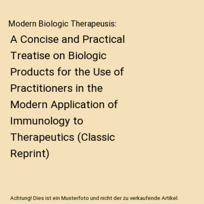 Modern Biologic Therapeusis: A Concise and Practical Treatise on Biologic Produc