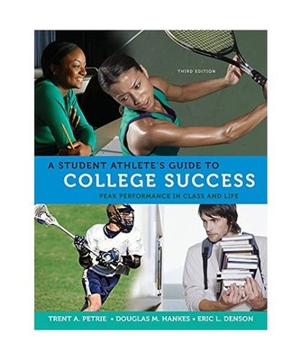 A Student Athlete's Guide to College Success: Peak Performance in Class and Life