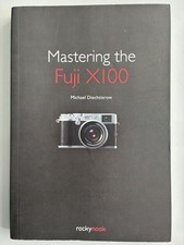 Mastering the Fuji X100 (Paperback) by Michael Diechtierow