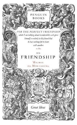 Penguin Great Ideas : On Friendship: Michel d by Montaigne, Michel de 0141018860