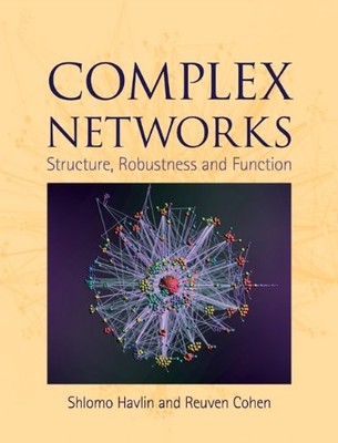 COMPLEX NETWORKS: STRUCTURE, ROBUSTNESS AND FUNCTION By Reuven Cohen & Shlomo