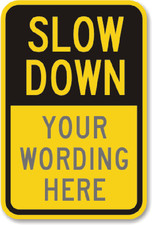 Slow Down Traffic Sign Custom Weatherproof Aluminum 8x12 Outdoor Use