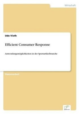 Efficient Consumer Response: Anwendungsm?glichkeiten in der Sportartikelbranche