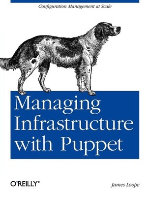 Managing Infrastructure With Puppet: Configuration Managemen...