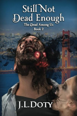 Still Not Dead Enough: an Urban Fantasy of Witches, Dem -  NEW J L Doty 2020