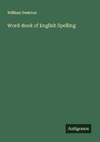 Word-Book Of English Spelling William Swinton