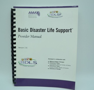 Basic Disaster Life Support Provider Manual, Version 2.6, AMA, Spiral Bound 2007