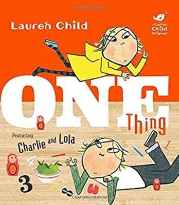 Charlie and Lola : One Thing CL: One Thing Hardcover Lauren Child