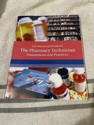 Lab Manual And Workbook The Pharmacy Technician Foundations And Practices