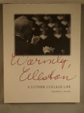 WARMLY, WESTON: A LUTHER COLLEGE LIFE by Wilfred F. Bunge (1998) Softcover