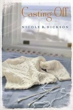 Casting Off - Paperback By Dickson, Nicole R. - GOOD