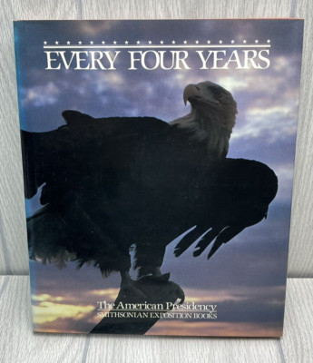Every Four Years: The American Presidency Hardcover Smithsonian Books America