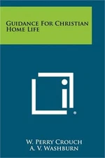 Guidance for Christian Home Life (Paperback or Softback)