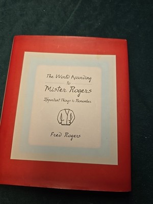 World According to Mister Rogers : Important Things to Remember by Fred...