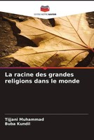 Tijjani Muhammad (U. A.) | La Racine Des Grandes Religions Dans Le Monde | Buch