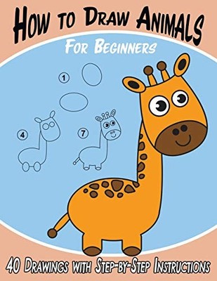 How to Draw Animals for Beginners: 40 Drawings with Step-By-Step