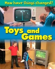 Toys and Games (How Have Things Changed?) By James Nixon