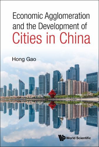 Economic Agglomeration and the Development of Cities in China by Hong Gao ...