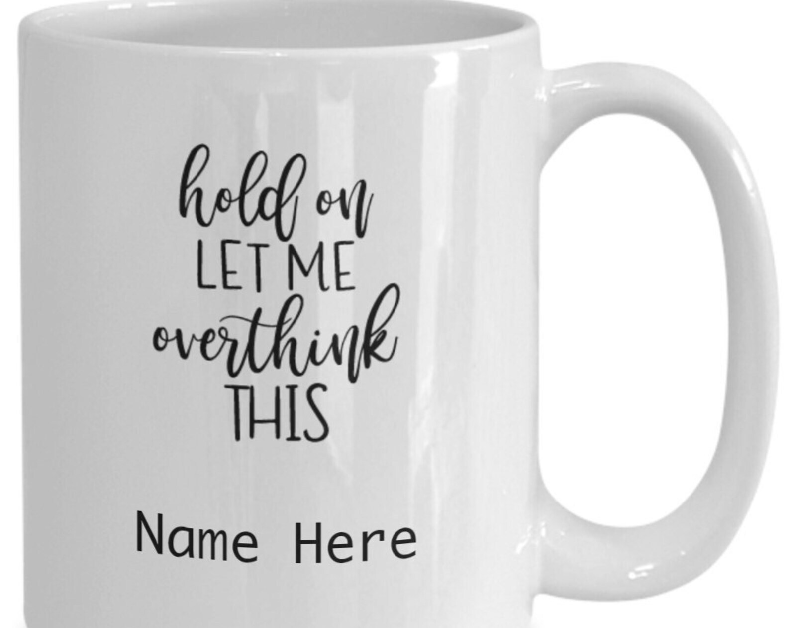 Let Me Overthink This Coffee Mug Funny Coffee Mug Personalized Funny Coffee Mug