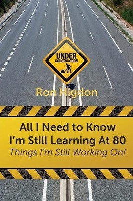 Ronald Higdon All I Need to Know I'm Still Learning at 8 (Paperback) (UK IMPORT)