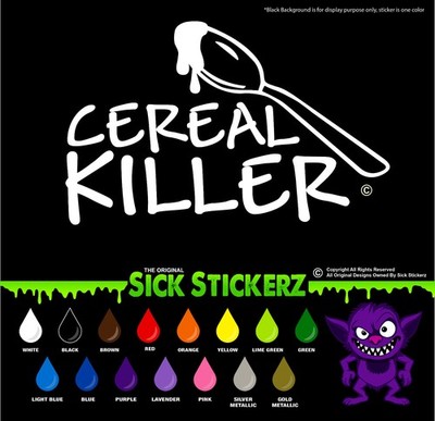 Cereal Killer  Vinyl Decal Bumper Sticker Car Windows Funny Rude Humor Prank