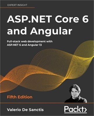 ASP.NET Core 6 and Angular - Fifth Edition: Full-stack web development with ASP.
