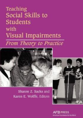 Teaching Social Skills to Students with Visual Impairments : Theory to Practice