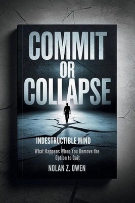 Commit or Collapse: Indestructible Mind: What Happens When You Remove the Option