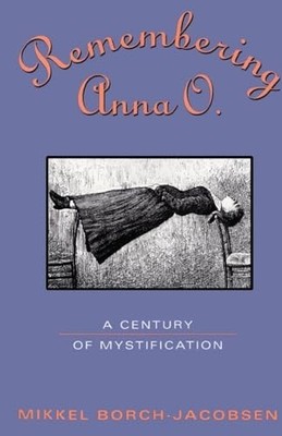 Remembering Anna O.: A Century of M..., Borch-Jacobsen,