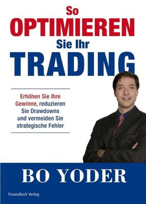 So optimieren Sie Ihr Trading Bo Yoder Buch 260 S. Deutsch 2009