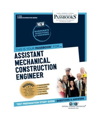 Assistant Mechanical Construction Engineer [C-2706]: Passbooks Study Guide Volum