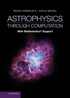 Astrophysics Through Computation: With Mathematica(r) Support