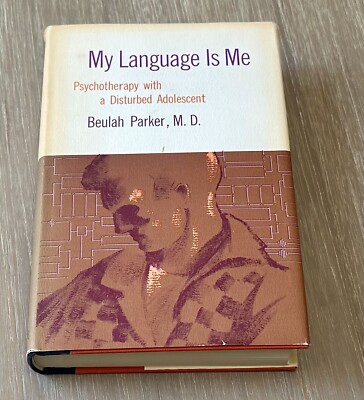 My Language is Me (Adolescent Psychotherapy) by Beulan Parker 1962 HC/DJ/Vintage
