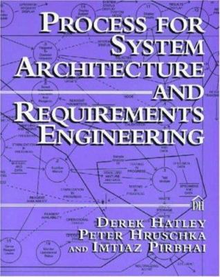 Process for System Architecture and Requirements Engineering Hatley, Derek J.,