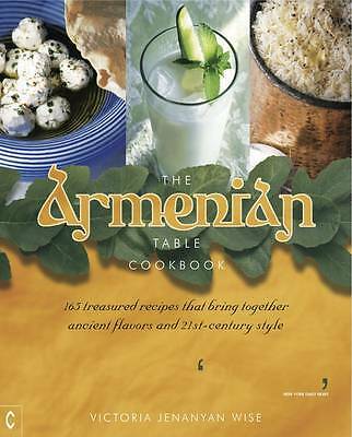 The Armenian Table Cookbook: 165 treasured recipes that bring together...