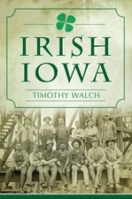 NEW The History Press Irish Iowa, IA 9781467139700 American Heritage Trade Paper