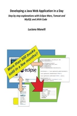 DEVELOPING A JAVA WEB APPLICATION IN A DAY: STEP BY STEP By Luciano Manelli Mint