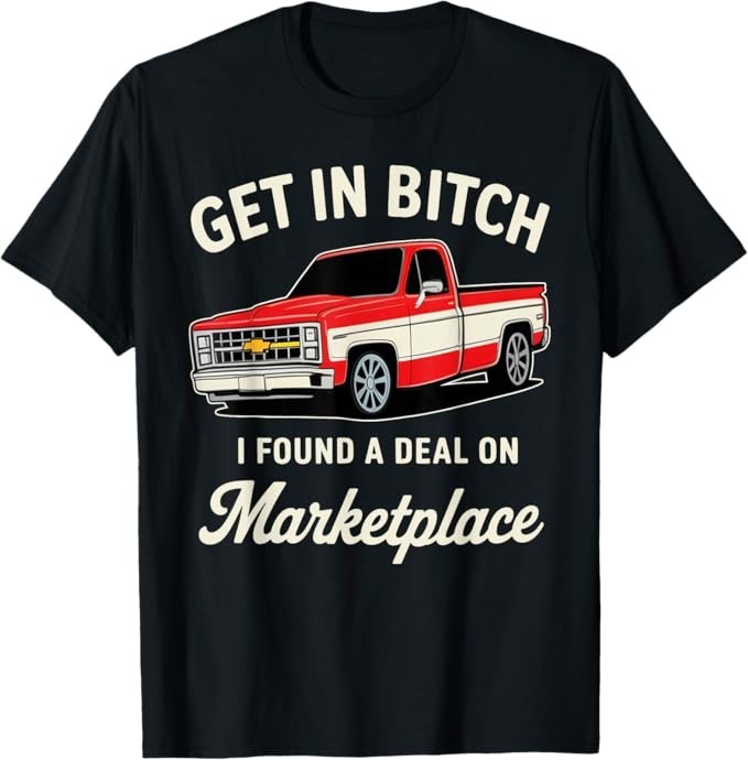 Get in Bitch I Found A Deal On Marketplace T-Shirt