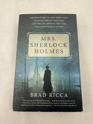Mrs. Sherlock Holmes: The True Story of New York City's Greatest Female by Ricca