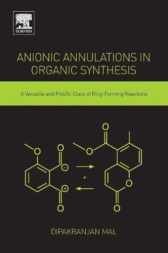 Anionic Annulations in Organic Synthesis - 9780128138007