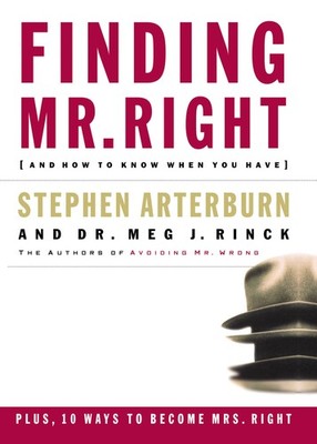 Finding Mr. Right: And How to Know When You Have - paperback Arterburn, Rinc...